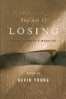 Image for The art of losing  : poems of grief and healing