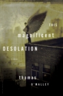 Image for This magnificent desolation: a novel