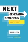 Image for Next generation democracy: what the open-source revolution means for power, politics, and change