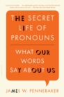 Image for The secret life of pronouns  : what our words say about us