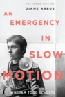Image for An emergency in slow motion  : the inner life of Diane Arbus