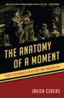 Image for The anatomy of a moment: thirty-five minutes in history and imagination