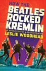 Image for HOW THE BEATLES ROCKED THE KREMLI