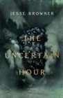 Image for Uncertain Hour: A Novel