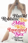 Image for Harold Robbins: the man who invented sex