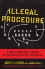 Image for Illegal procedure: a sports agent comes clean on the dirty business of college football