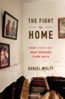 Image for The fight for home: how (parts of) New Orleans came back