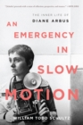 Image for An emergency in slow motion  : the inner life of Diane Arbus