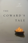 Image for The coward&#39;s tale: a novel