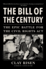 Image for The bill of the century  : the epic battle for the Civil Rights Act