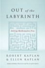 Image for Out of the labyrinth: setting mathematics free