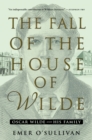 Image for The Fall of the House of Wilde: Oscar Wilde and His Family