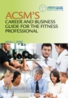 Image for ACSM&#39;s Career and Business Guide for the Fitness Professional