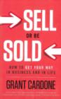 Image for Sell or be sold  : how to get your way in business and in life