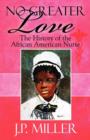 Image for No Greater Love : The History of the African American Nurse