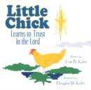 Image for Little Chick : Learns to Trust in the Lord
