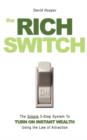 Image for The Rich Switch - The Simple 3-Step System to Turn on Instant Wealth Using the Law of Attraction