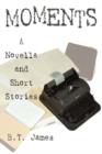 Image for Moments : A Novella and Short Stories 1992-2001