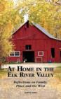 Image for At Home in the Elk River Valley : Reflections on Family, Place and the West