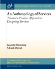 Image for An anthropology of services  : toward a practice approach to designing services