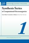 Image for Synthesis series in computational electromagneticsVolume 1