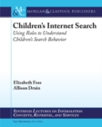 Image for Children&#39;s Internet Search: Using Roles to Understand Children&#39;s Search Behavior