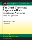 Image for Graph Theoretical Approach in Brain Functional Networks: Theory and Applications