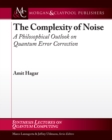 Image for Complexity of Noise: A Philosophical Outlook on Quantum Error Correction