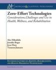 Image for Zero Effort Technologies : Considerations, Challenges, and Use in Health, Wellness, and Rehabilitation