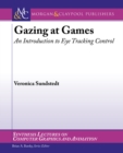Image for Gazing at games: an introduction to eye tracking control