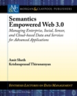 Image for Semantics Empowered Web 3.0 : Managing Enterprise, Social, Sensor, and Cloud-based Data and Services for Advanced Applications