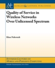 Image for Quality of Service in Wireless Networks Over Unlicensed Spectrum