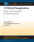 Image for Hybrid Imagination: Science and Technology in Cultural Perspective
