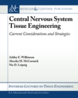 Image for Central Nervous System Tissue Engineering: Current Considerations and Strategies