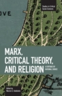 Image for Marx, Critical Theory And Religion: A Critique Of Rational Choice : Studies in Critical Social Sciences, Volume 6