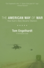 Image for The American way of war: how Bush&#39;s wars became Obama&#39;s