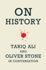 Image for On History : Tariq Ali and Oliver Stone in Conversation