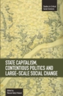 Image for State capitalism, contentious politics, and large-scale social change