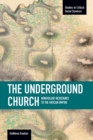Image for Underground Church, The: Non-violent Resistance To The Vatican Empire : Studies in Critical Social Sciences, Volume 40
