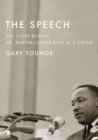 Image for The Speech : The Story Behind Dr. Martin Luther King Jr.&#39;s Dream