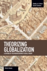 Image for Theorizing Globalization: A Critique Of The Mediaization Of Social Theory