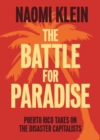 Image for The battle for paradise  : Puerto Rico takes on the disaster capitalists