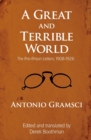 Image for A Great and Terrible World : The Pre-Prison Letters, 1908-1926
