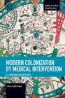 Image for Modern Colonization By Medical Intervention: U.s. Medicine In Puerto Rico