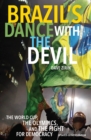 Image for Brazil&#39;s dance with the devil: the World Cup, the Olympics, and the fight for democracy