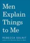 Image for Men explain things to me