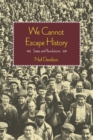 Image for We cannot escape history  : nations, states and revolutions