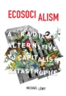 Image for Ecosocialism  : a radical alternative to capitalist catastrophe
