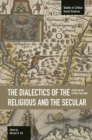 Image for Dialectics Of The Religious And The Secular, The: Studies On The Future Of Religion
