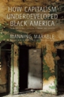 Image for How capitalism underdeveloped Black America  : problems in race, political economy, and society